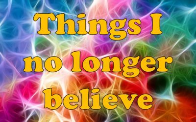 Things I no longer believe